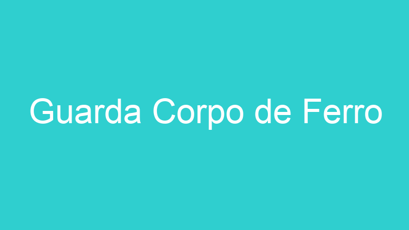 Guarda Corpo de Ferro