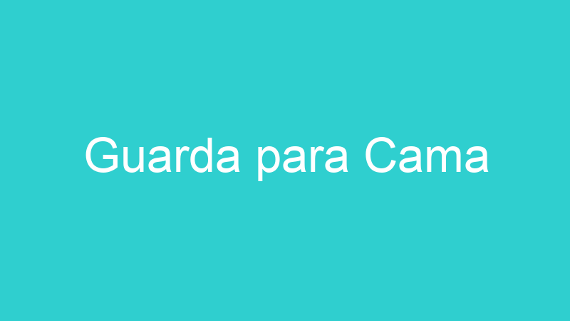 Guarda para Cama