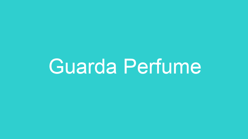 Guarda Perfume