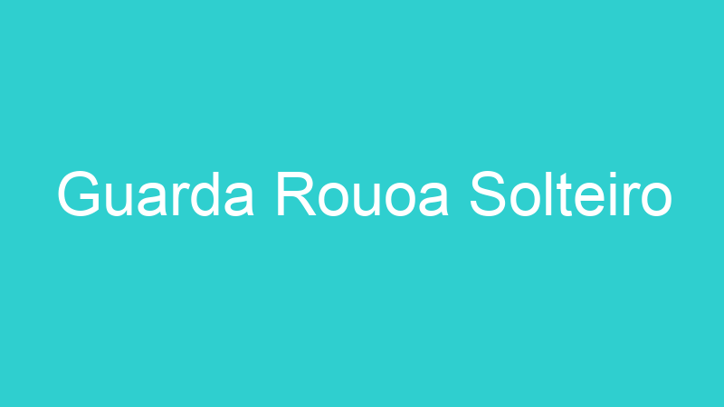 Guarda Rouoa Solteiro