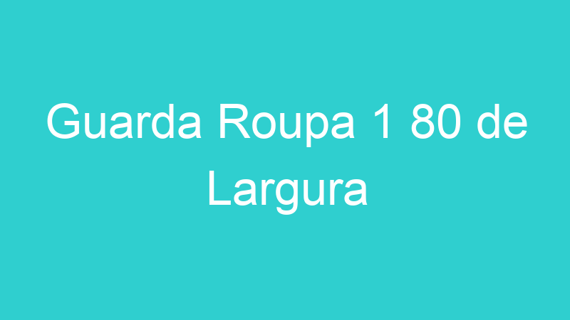 Guarda Roupa 1 80 de Largura