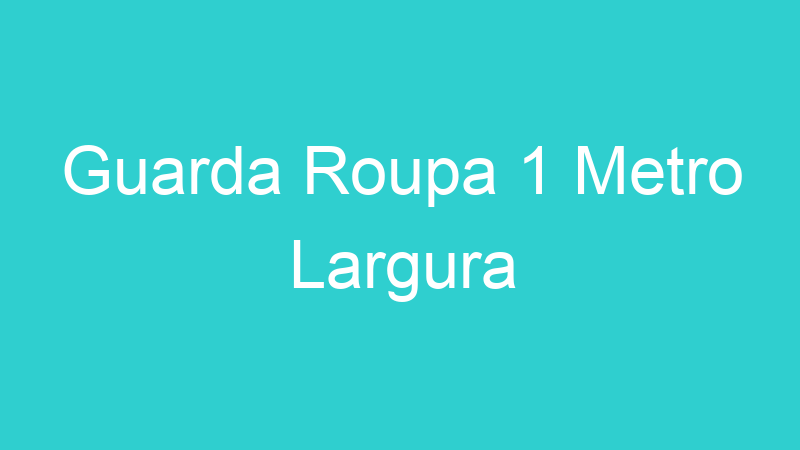 Guarda Roupa 1 Metro Largura