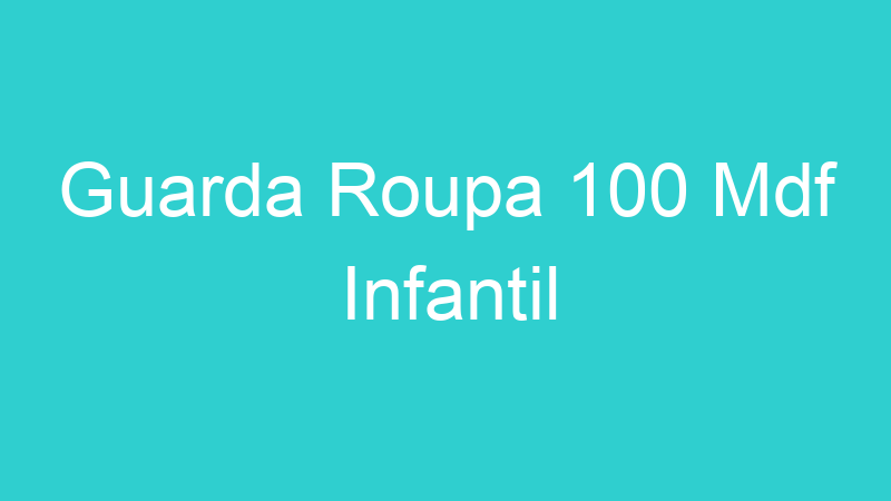 Guarda Roupa 100 Mdf Infantil