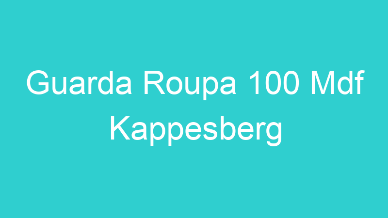 Guarda Roupa 100 Mdf Kappesberg