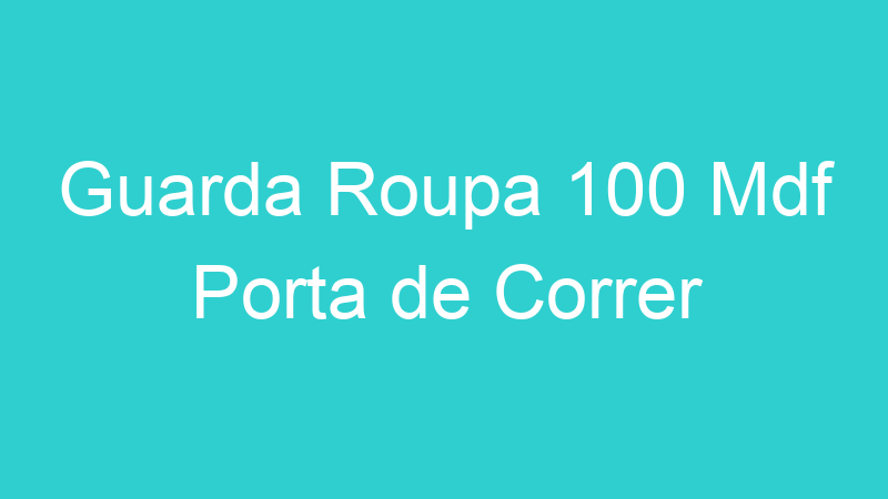 Guarda Roupa 100 Mdf Porta de Correr