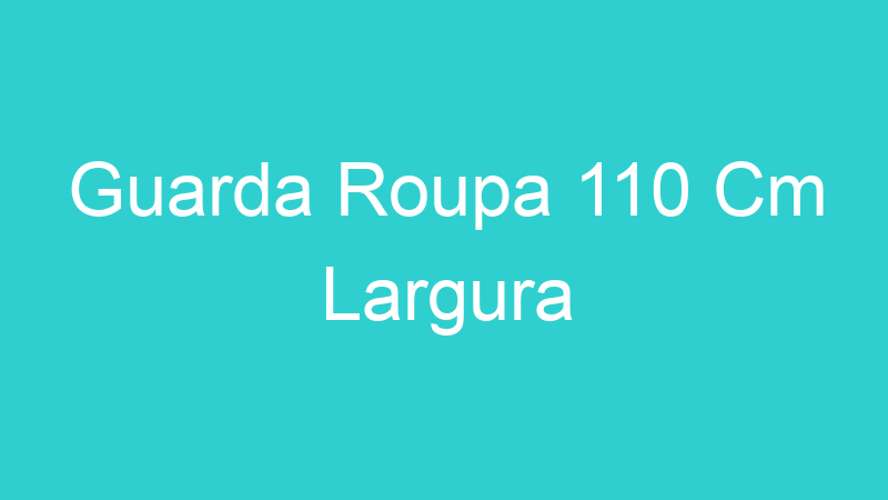 Guarda Roupa 110 Cm Largura