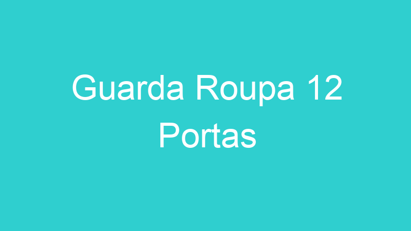 Guarda Roupa 12 Portas