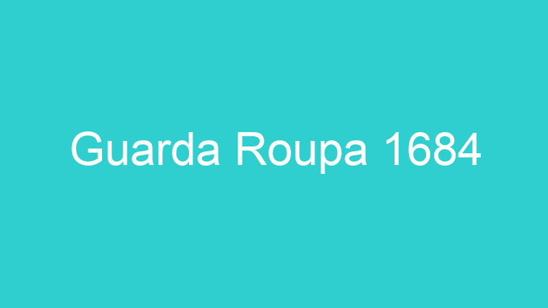 Guarda Roupa 1684