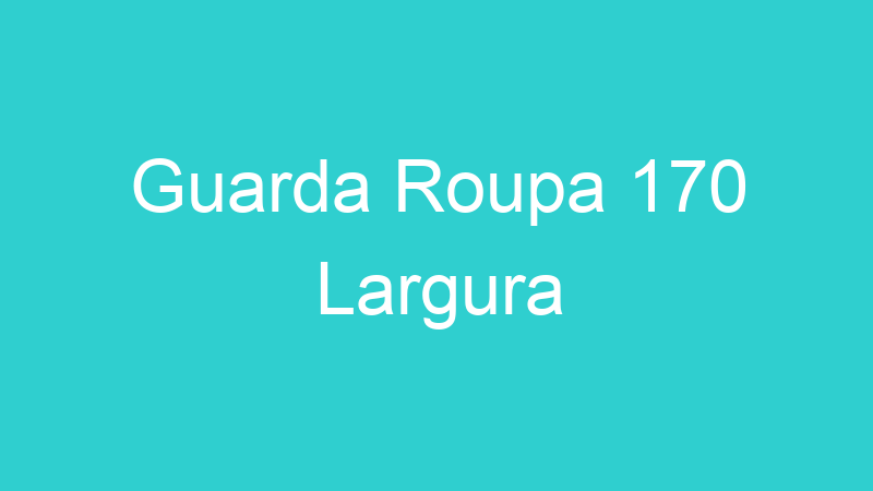 Guarda Roupa 170 Largura