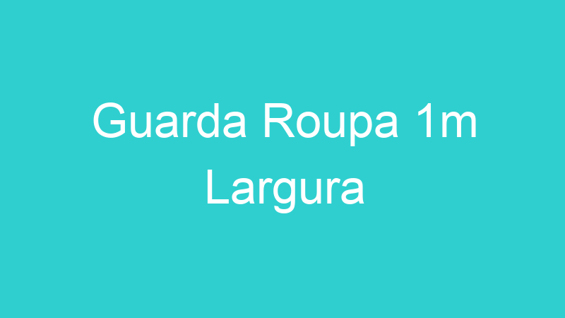 Guarda Roupa 1m Largura