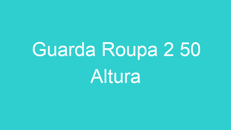 Guarda Roupa 2 50 Altura