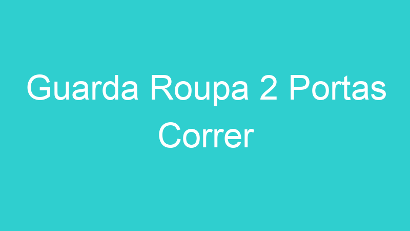 Guarda Roupa 2 Portas Correr