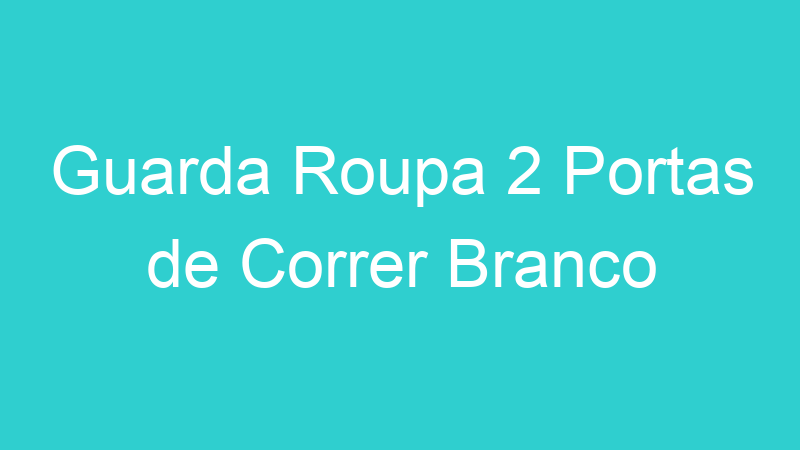 Guarda Roupa 2 Portas de Correr Branco