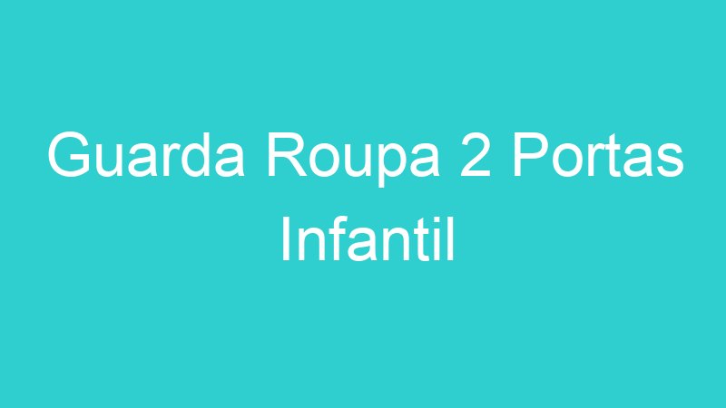 Guarda Roupa 2 Portas Infantil