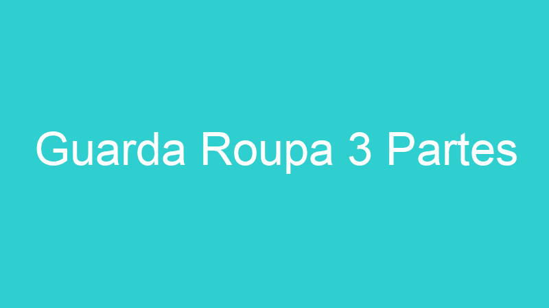 Guarda Roupa 3 Partes