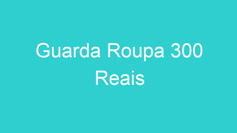 Guarda Roupa 300 Reais