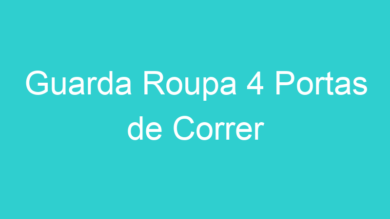Guarda Roupa 4 Portas de Correr