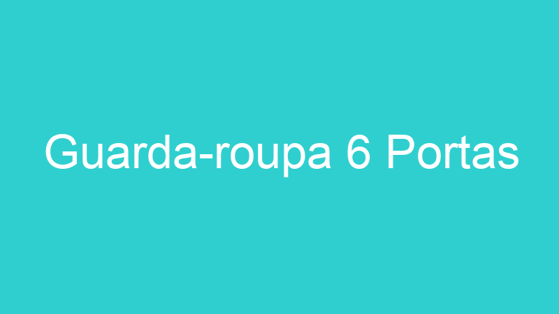 Guarda-roupa 6 Portas