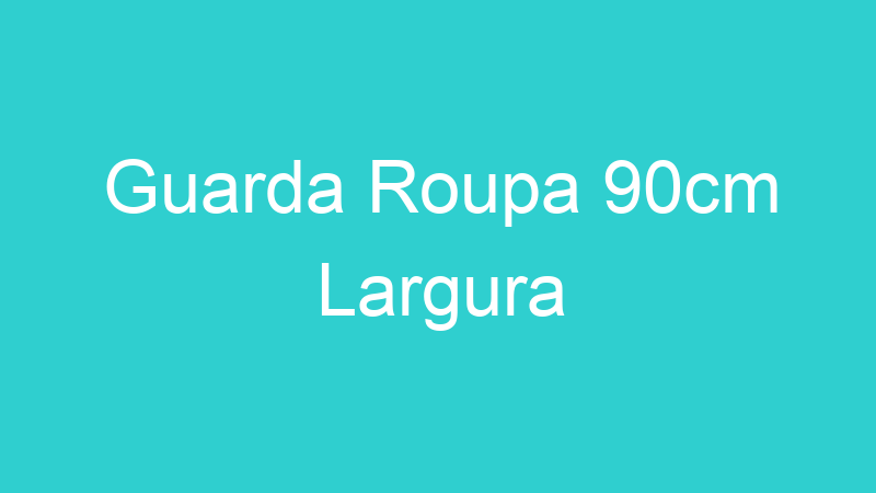 Guarda Roupa 90cm Largura