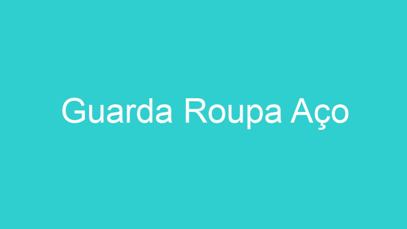 Guarda Roupa Aço