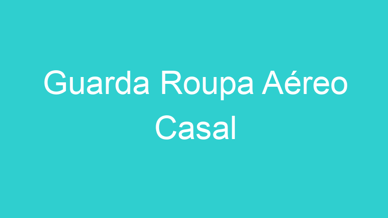 Guarda Roupa Aéreo Casal