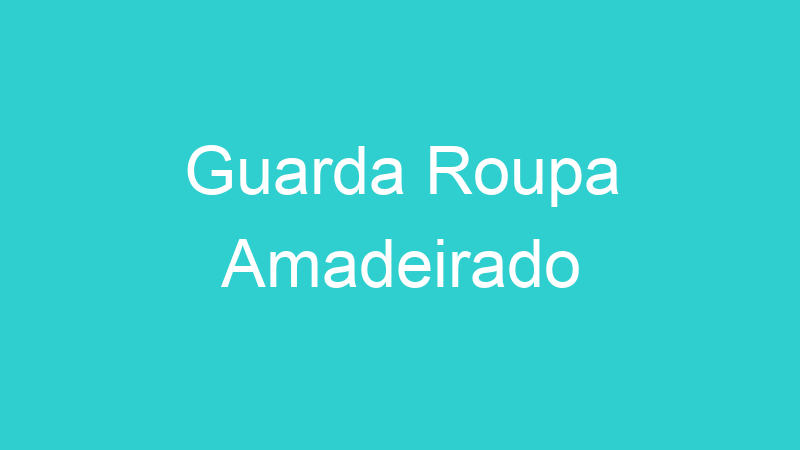 Guarda Roupa Amadeirado