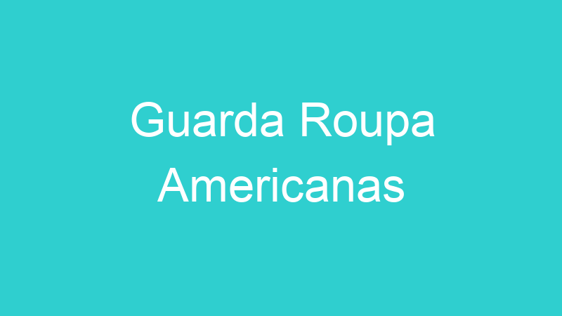 Guarda Roupa Americanas