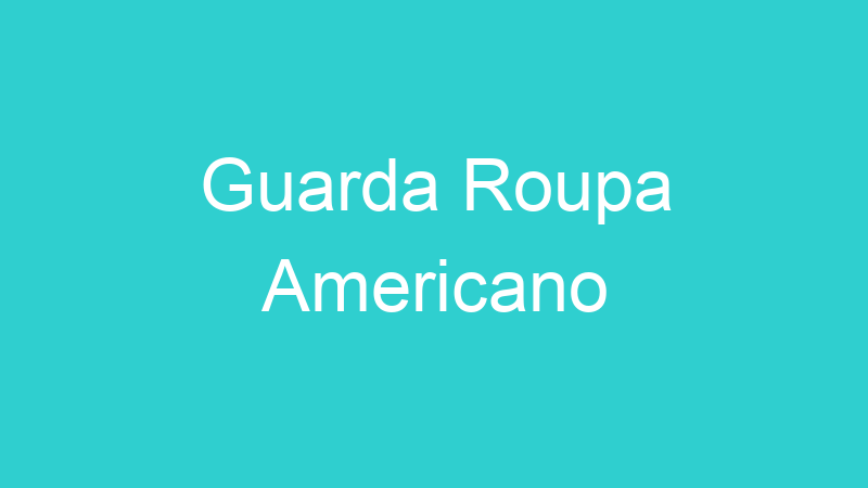 Guarda Roupa Americano