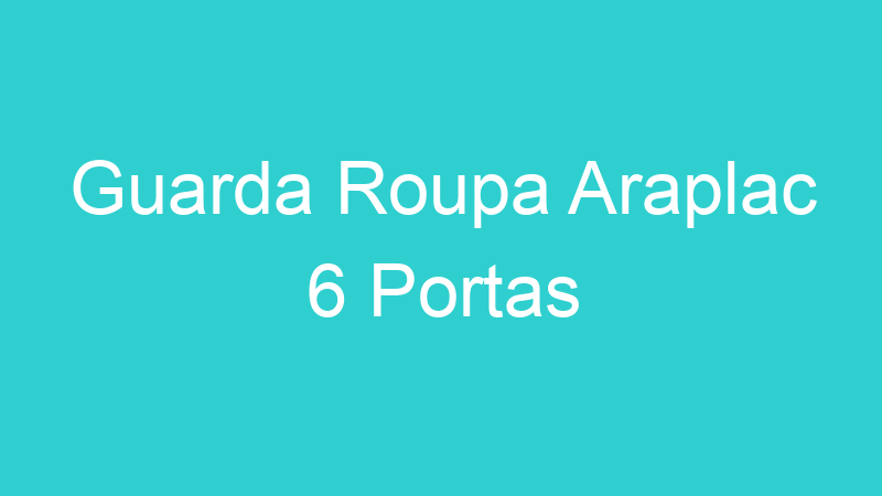 Guarda Roupa Araplac 6 Portas