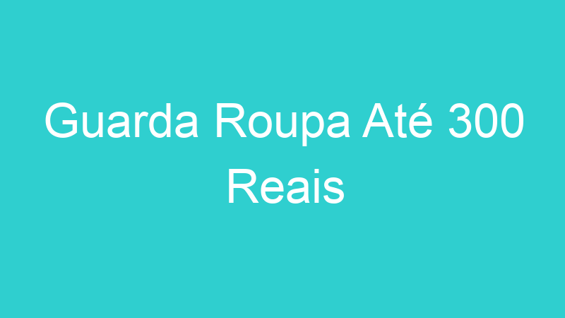 Guarda Roupa Até 300 Reais