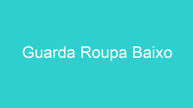 Guarda Roupa Baixo