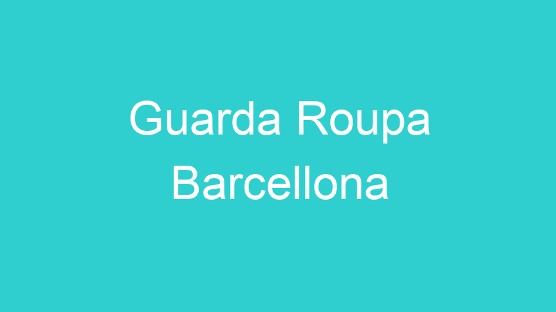 Guarda Roupa Barcellona
