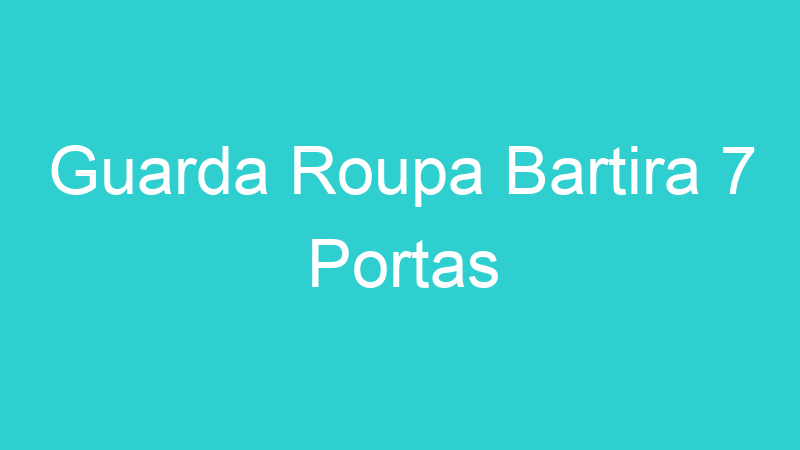 Guarda Roupa Bartira 7 Portas