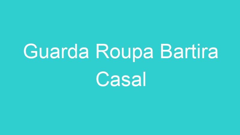 Guarda Roupa Bartira Casal