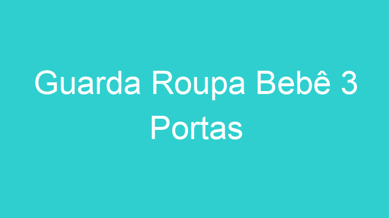 Guarda Roupa Bebê 3 Portas
