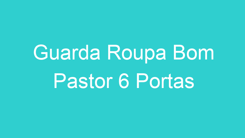 Guarda Roupa Bom Pastor 6 Portas