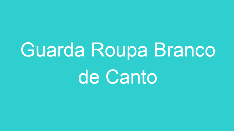 Guarda Roupa Branco de Canto