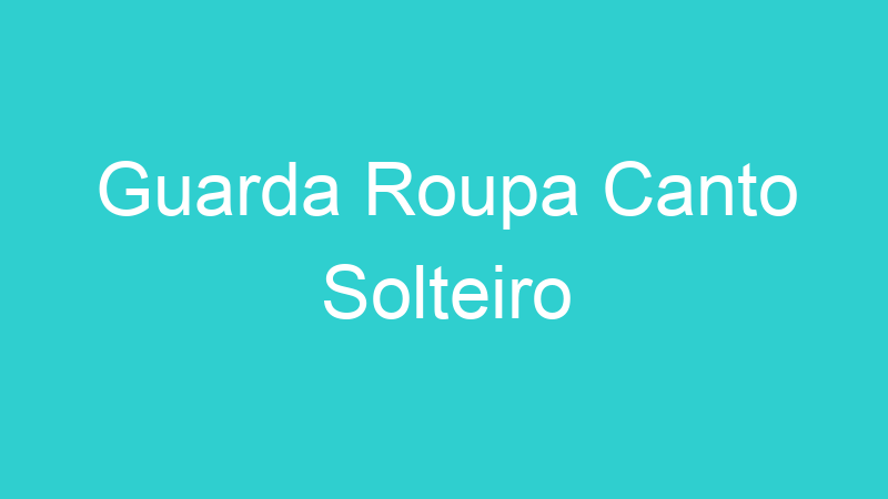 Guarda Roupa Canto Solteiro