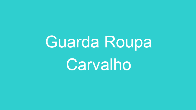Guarda Roupa Carvalho
