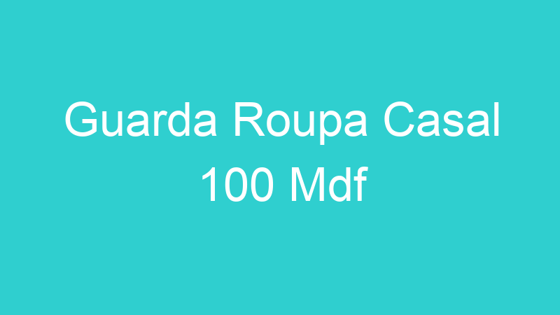 Guarda Roupa Casal 100 Mdf