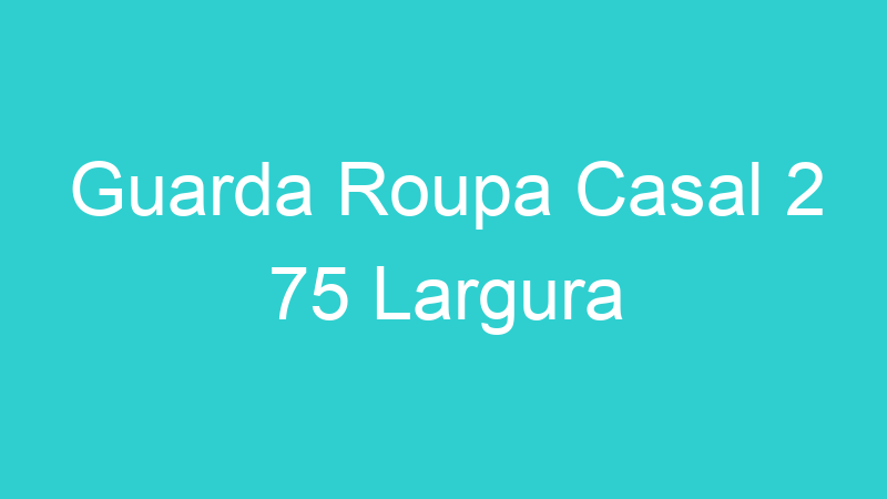 Guarda Roupa Casal 2 75 Largura