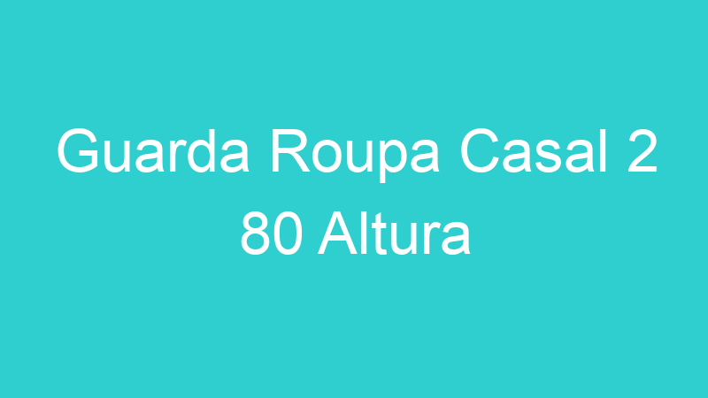 Guarda Roupa Casal 2 80 Altura