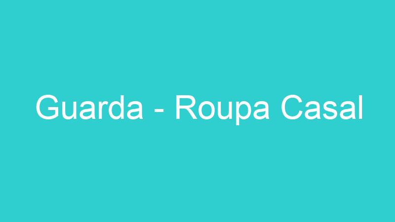 Guarda – Roupa Casal