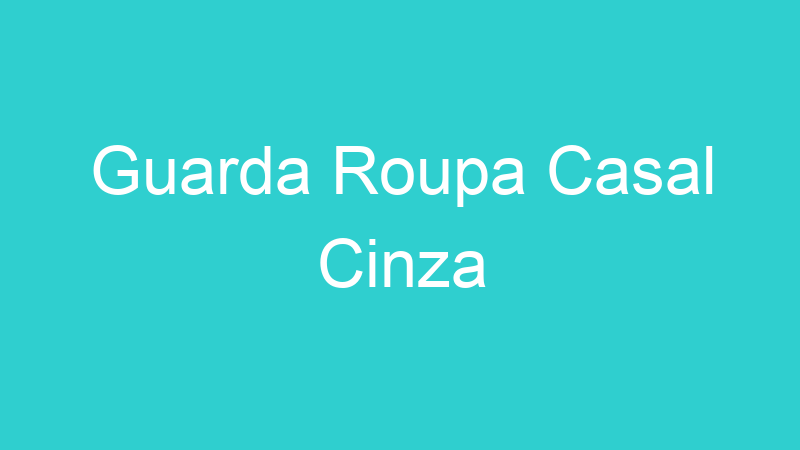 Guarda Roupa Casal Cinza
