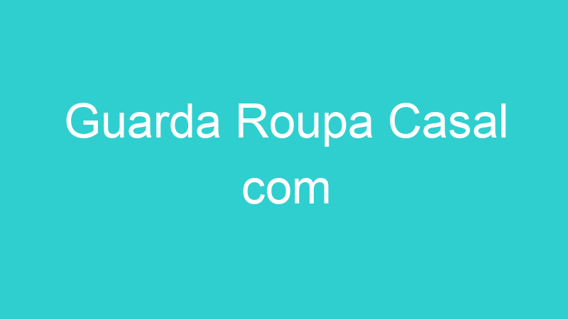Guarda Roupa Casal com