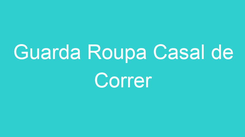 Guarda Roupa Casal de Correr