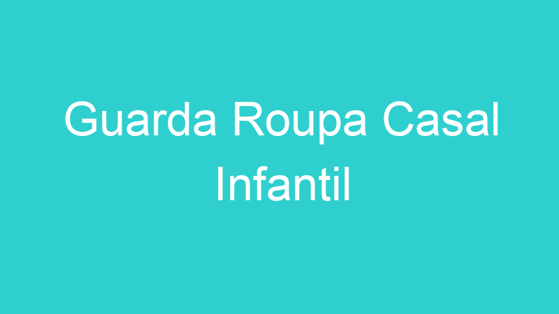 Guarda Roupa Casal Infantil