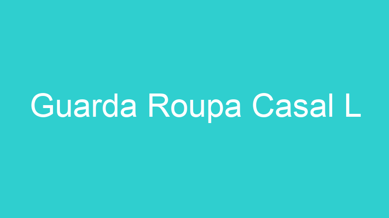 Guarda Roupa Casal L