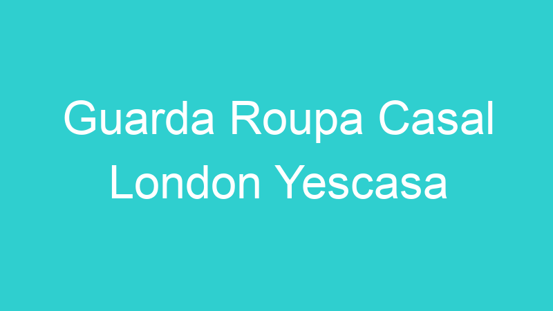 Guarda Roupa Casal London Yescasa