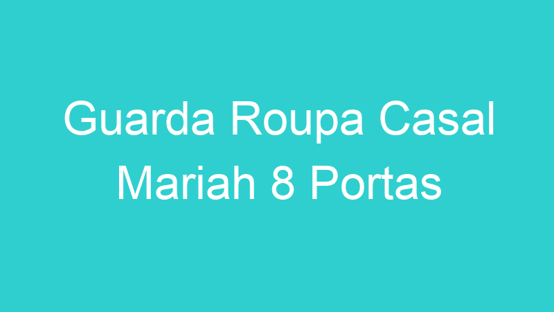 Guarda Roupa Casal Mariah 8 Portas